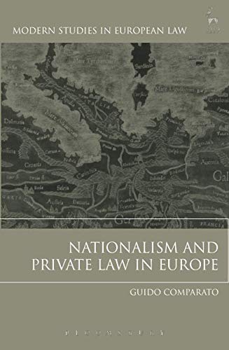 Nationalism and Private Law in Europe (Modern Studies in European Law) Nationalism and Private Law in Europe (Modern Studies in European Law)