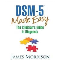 DSM-5 Made Easy: The Clinician's Guide to Diagnosis