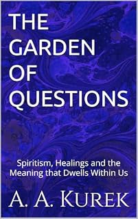 Livro THE GARDEN OF QUESTIONS: Spiritism, Healings and the Meaning that Dwells Within Us