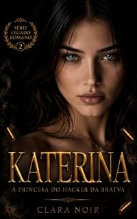 Livro Katerina: A princesa do hacker da Bratva (Legado Romano Livro 2)