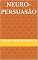 Livro Neuro-persuasão (Ontologia, simbologias e fenomenologia)