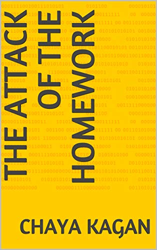 The Attack of the Homework (The Attack of the Homework Trilogy Book 1) by Chaya Kagan