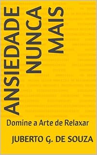 Livro Ansiedade nunca mais: Domine a Arte de Relaxar