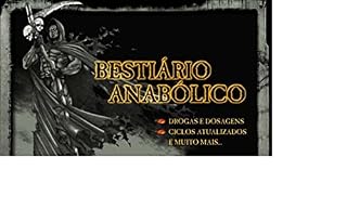 Livro Bestiário Anabólico : dosagens de ciclos , exemplos , colaterais...