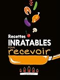 Recettes inratables pour recevoir ! by 