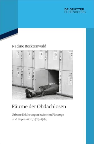 Räume der Obdachlosen: Urbane Erfahrungen zwischen Fürsorge und Repression, 192…