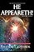 He Appeareth (Reign of Glory) by Wendie L. Edwards, Blythe Edwards