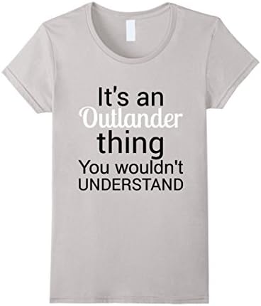 Women's Outlander It's an Outlander Thing You Wouldn't Understand XL Silver