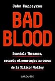 Bad Blood : Scandale Théranos, secrets et mensonges au coeur de la Silicon Valley by 