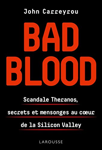 Bad Blood : Scandale Théranos, secrets et mensonges au coeur de la Silicon Valley by 