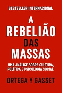 Livro A Rebelião das Massas: Uma análise sobre cultura, política e psicologia social (Mídia, Política e Manipulação)