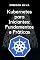 Livro Kubernetes para Iniciantes: Fundamentos e Práticas