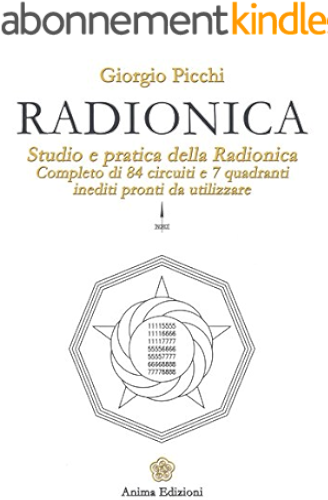 Download Radionica: Studio e pratica della radionica. Completo di 84 circuiti e 7 quadranti inediti pronti da utilizzare (Italian Edition) PDF