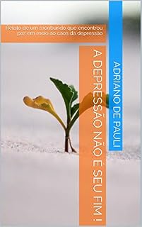 Livro A depressão não é seu fim!: Relato de um moribundo que encontrou paz em meio ao caos da depressão
