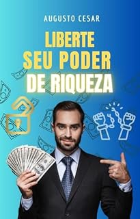 Livro Liberte Seu Poder de Riqueza : O guia definitivo para ativar sua mente milionária e alcançar prosperidade sem limites