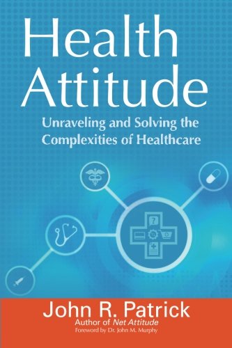 Health Attitude: Unraveling and Solving the Complexities of Healthcare