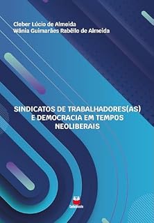 Livro Sindicatos dos Trabalhadores(as) e Democracia em Tempos Neoliberais