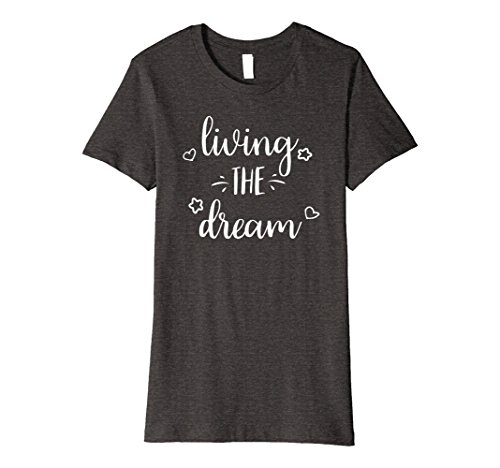 Womens Living the Dream T-Shirt, Positive Happiness Quote XL Dark Heather