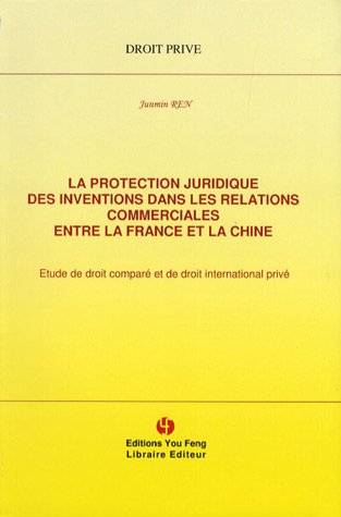 La  protection juridique des inventions dans les relations commerciales entre la France et la Chine