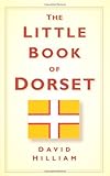 "The Little Book of Dorset" av David Hilliam