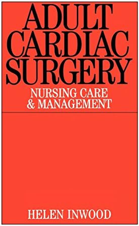 Adult Cardiac Surgery: Nursing Care and Management