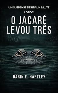 Livro O jacaré levou três (Um thriller Braun & Lutz Livro 2)