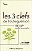 Les trois clefs de l'auto-guérison : Vider le ventre, vider la tête, réveiller l'amour de soi by 