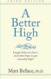 Image de A Better High: laugh, help, run, love...and other ways to get naturally high! (Volume 1)