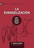 La Evangelización (Evangelism) 9Marks (Edificando Iglesias Sanas (Spanish)) (Spanish Edition) by J. Mack Stiles