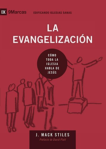 La Evangelización (Evangelism) 9Marks (Edificando Iglesias Sanas (Spanish)) (Spanish Edition) by J. Mack Stiles