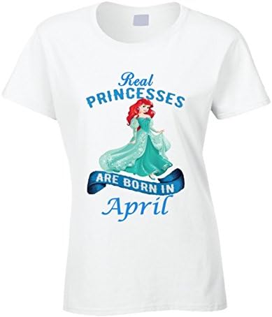 Real Princesses Are Born In April Ariel T Shirt S White