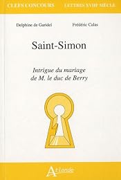 Saint-Simon, "Intrigue du mariage de M. le duc de Berry"