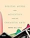 Digital Audio and Acoustics for the Creative Arts by 