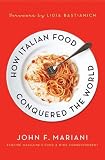 How Italian Food Conquered the World How Italian Food Conquered the World