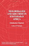 Neoliberalism and AIDS Crisis in Sub-Saharan Africa, O'Manique, Colleen, 1403920893