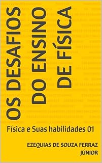 Livro Os Desafios do Ensino de Física: Física e Suas habilidades 01