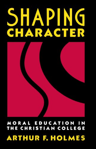Shaping Character: Moral Education in the Christian College