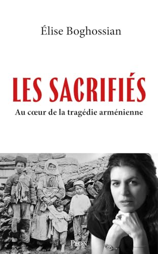 Les sacrifiés: au coeur de la tragédie arménienne