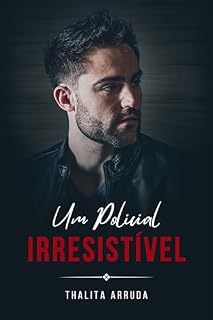 Livro Um Policial Irresistível (Homens Irresistíveis Livro 2)