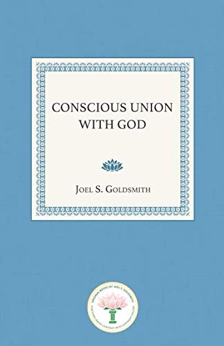 Conscious Union with God by Joel S. Goldsmith