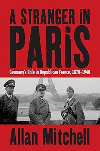 Download A Stranger In Paris: Germany's Role in Republican France, 1870-1940 PDF