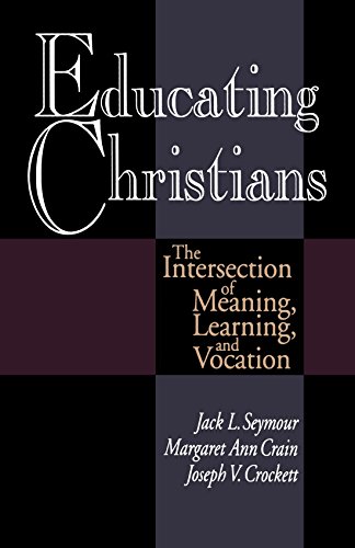 Educating Christians: The Intersection of Meaning, Learning, and Vocation