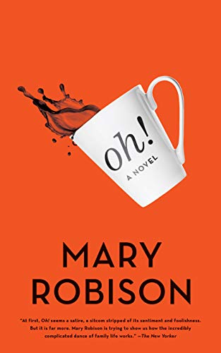 Oh!: A Novel by Mary Robison
