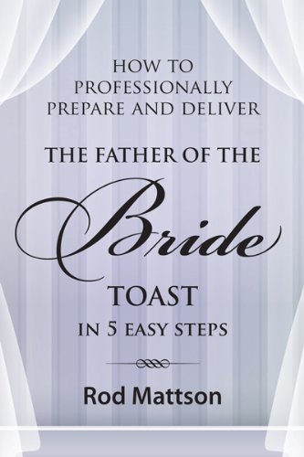 The Father Of The Bride Toast In 5 Easy Steps Rod Mattson Jerry