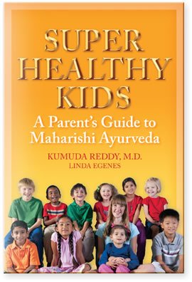 Super Healthy Kids: A Parents Guide to Maharishi Ayurveda, by Kumuda Reddy