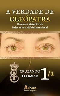 Livro A VERDADE DE CLEÓPATRA: 1. CRUZANDO O LIMIAR 1/1