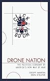 Drone Nation: The Political Economy of America's New Way of War by Geoff Martin, Erin Steuter