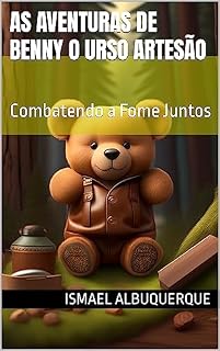 Livro As aventuras de Benny o urso artesão: Combatendo a Fome Juntos