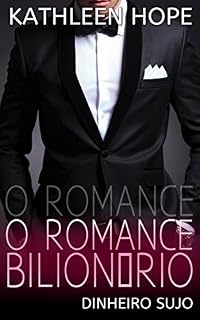 Livro O Romance Bilionário (Dinheiro Sujo)