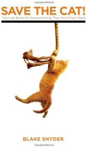 By Blake Snyder - Save the Cat!: The Only Book on Screenwriting You'll Ever Need: The Last Book on Screenwriting You'll Ever Need